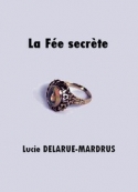 Lucie Delarue-Mardrus: La Fée secrète