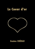 Gaston Chérau: Le Coeur d'or