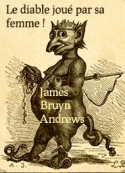 James bruyn Andrews: Le diable joué par sa femme