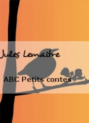 Jules Lemaître: ABC Petits contes