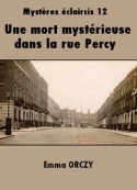 Emma Orczy: Une mort mystérieuse dans la rue Percy