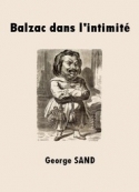 George Sand: Balzac dans l'intimité