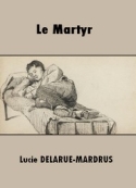 Lucie Delarue-Mardrus: Le Martyr