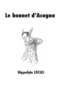 Hippolyte Lucas: Le Bonnet d'Acugna