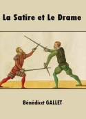 Bénédict Gallet: La Satire et Le Drame