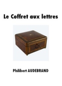 Philibert Audebrand: Le Coffret aux lettres