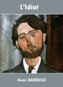 Henri Barbusse: L'Idiot