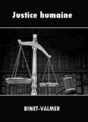 Binet-Valmer: Justice humaine