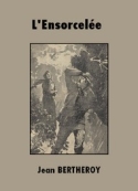 Jean Bertheroy: L'Ensorcelée