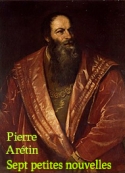 Pierre Arétin: Sept petites nouvelles