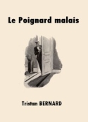 Tristan Bernard: Le Poignard malais