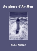 Michel Merlay: Au phare d'Ar-Men