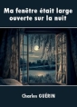 Livre audio: Charles Guérin - Ma fenêtre était large ouverte sur la nuit