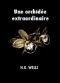 Livre audio: H. G. Wells - Une orchidée extraordinaire