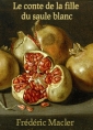 Livre audio: Frédéric Macler - Le conte de la fille du saule blanc