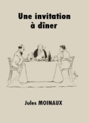 Jules Moinaux: Une invitation à dîner