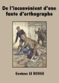 Livre audio: Gustave Le Rouge - De l'inconvénient d'une faute d'orthographe