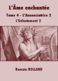 Livre audio: Romain Rolland - L'Ame enchantée-Tome 4-L'Annonciatrice 2 L'Enfantement-Deuxième Partie