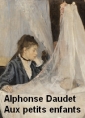 Livre audio: Alphonse Daudet - Aux Petits Enfants