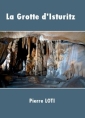 Livre audio: Pierre Loti - La Grotte d'Isturitz