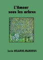 Livre audio: Lucie Delarue-Mardrus - L'Amour sous les arbres