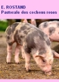 Livre audio: Edmond Rostand - Pastorale des cochons roses