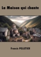 Livre audio: Francis Pelletier - La Maison qui chante