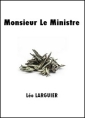 Livre audio: Léo Larguier - Monsieur Le Ministre