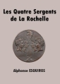 Livre audio: Alphonse Esquiros - Les Quatre Sergents de La Rochelle