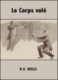 Livre audio: H. G. Wells - Le Corps volé