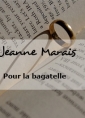 Livre audio: Jeanne Marais - Pour la bagatelle