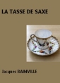 Livre audio: Jacques Bainville - La Tasse de Saxe