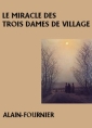 Livre audio: Alain-Fournier - Le Miracle des trois dames de village
