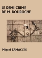 Livre audio: Miguel Zamacoïs - Le Demi Crime de M. Bouruche