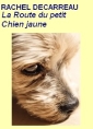 Livre audio: Rachel Decarreau - La Route du petit Chien jaune