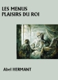 Livre audio: Abel Hermant - Les Menus Plaisirs du roi