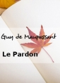 Livre audio: Guy de Maupassant - Le Pardon