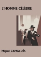 Livre audio: Miguel Zamacoïs - L'Homme célèbre