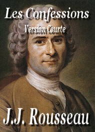 Jean jacques Rousseau - les confessions ( version courte livres 1 à 6)