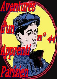 Illustration: Aventures d'un Apprenti Parisien Episode 44 - Arnould Galopin