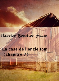 Illustration: La case de l oncle tom (chapitre 7) - Harriet Beecher stowe