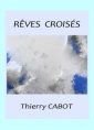 Livre audio: Thierry Cabot - Rêves croisés, florilège