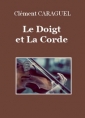 Livre audio: Clément Caraguel - Le Doigt et La Corde