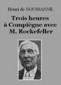 Henri de Noussanne: Trois heures à Compiègne avec M. Rockefeller