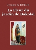Georges de Dubor: La Fleur du jardin de Bakolaï