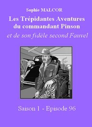 Illustration: Les Trépidantes Aventures du commandant Pinson-Episode 96 - Sophie Malcor