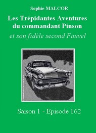 Illustration: Les Trépidantes Aventures du commandant Pinson-Episode 162 - Sophie Malcor