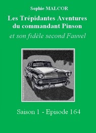 Illustration: Les Trépidantes Aventures du commandant Pinson-Episode 164 - Sophie Malcor