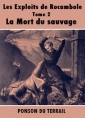 Livre audio: Pierre alexis Ponson du terrail - Les Exploits de Rocambole-Tome 2-La Mort du sauvage