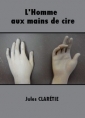 Livre audio: Jules Clarétie - L'Homme aux mains de cire